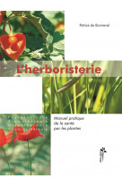L'herboristerie - manuel pratique de la sante par les plantes pour l'homme et l'animal