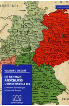 Le second anschluss. l'annexion de la rda. l'unite de l'allemagne et l'avenir de l'europe