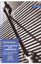 Lettre ouverte aux communistes. sur la contre-revolution liberale libertaire