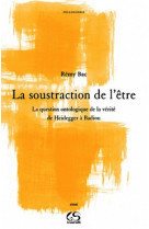 La soustraction de l etre la question ontologique de la verite de heidegger a badiou