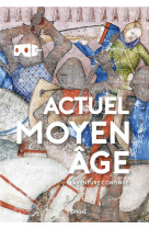 Actuel moyen age  -  l'histoire continue