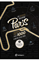 Le guide paris des 1000 lieux cultes de films, series, musiques, bd, romans