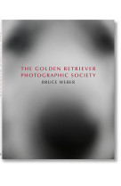 Bruce weber : the golden retriever photographic society