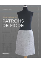 Guide pratique des patrons de mode - 2eme e dition