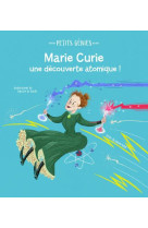 Petits genies : marie curie, une decouverte atomique !