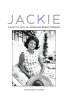 Jackie : la vie et le style de jacqueline kennedy onassis