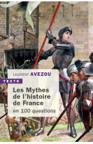 Les mythes de l'histoire de france  -  en 100 questions