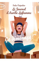 Le journal d'aurelie laflamme tome 6 : ça demenage !