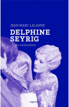 Delphine seyrig, en constructions