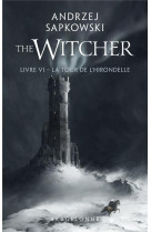The witcher (le sorceleur) tome 6 : la tour de l'hirondelle