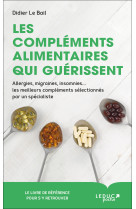 Les complements alimentaires qui guerissent - allergies, migraines, insomnies ...