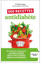 500 recettes antidiabete : de l'entree au dessert, les meilleures recettes a faible index glycemique (edition 2023)