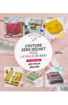 Couture zero dechet pour la salle de bains : 19 creations pour une vie plus ecolo