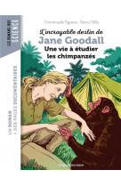 L'incroyable destin de jane goodall, une vie a etudier les chimpanzes