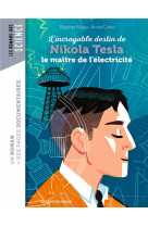 L'incroyable destin de nikola tesla, le maitre de l'electricite