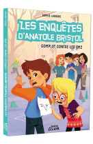 Les enquetes d'anatole bristol - t13 - les enquetes d'anatole bristol - complot contre les cm2