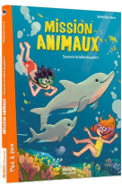 Mission animaux - tome 8 - sauvons le bebe dauphin !