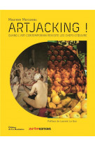 Artjacking ! - quand l'art contemporain revisite les chefs-d'uvre