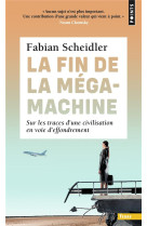 La fin de la megamachine : sur les traces d'une civilisation en voie d'effondrement