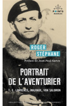 Portrait de l'aventurier : t.e. lawrence, malraux, von salomon