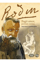 Rodin - fugit amor, portrait intime