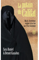 La putain du califat : marie, chretienne, vendue treize fois par l'etat islamique