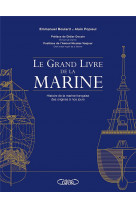 Le grand livre de la marine : histoire de la marine francaise des origines a nos jours