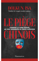 Le piege chinois - comment la chine etouffe les voix dissidentes du peuple ouighour