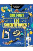 Que font les scientifiques ? - a la decouverte des metiers