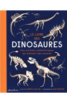 Le livre des dinosaures : ces animaux prehistoriques qui battent des records