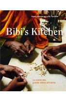Bibi-s kitchen - la cuisine des grands-meres africaines