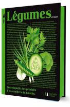 Encyclopedie des produits et des metiers de bouche tome 2 : legumes