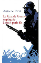 La grande guerre expliquee a mon petit-fils