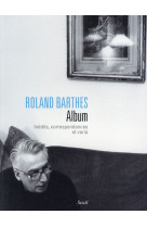 Roland barthes, album  -  inedits, correspondances et varia