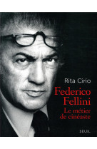 Federico fellini : le metier de cineaste