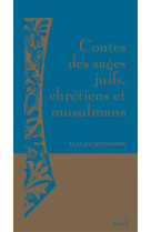 Contes des sages juifs, chretiens et musulmans (nouvelle edition)