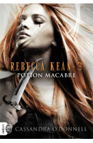 Rebecca kean tome 3 : potion macabre