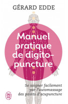 Manuel pratique de digitopuncture  -  se soigner facilement par l'automassage des points d'acupuncture