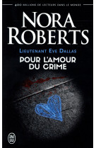 Lieutenant eve dallas tome 41 : pour l'amour du crime