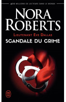 Lieutenant eve dallas tome 26 : scandale du crime