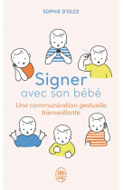 Signer avec son bebe  -  une communication gestuelle bienveillante