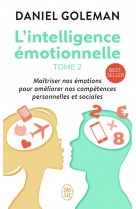 L'intelligence emotionnelle tome 2  -  maitriser nos emotions pour ameliorer nos competences personneles et sociales