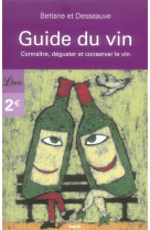 Guide du vin  -  connaitre, deguster et conservet le vin