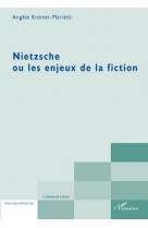 Nietzsche ou les enjeux de la fiction