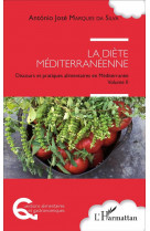 La diete mediterraneenne : discours et pratiques alimentaires en mediterranee volume ii