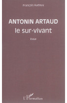 Antonin artaud le sur-vivant : essai