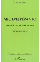 Abc d'esperanto  -  a l'usage de ceux qui aiment les lettres (3e edition)