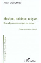 Musique, politique, religion : de quelques menus objets de culture