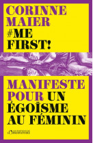 #me first ! manifeste pour un egoisme au feminin