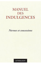 Manuel des indulgences  -  normes et concessions (3e edition)